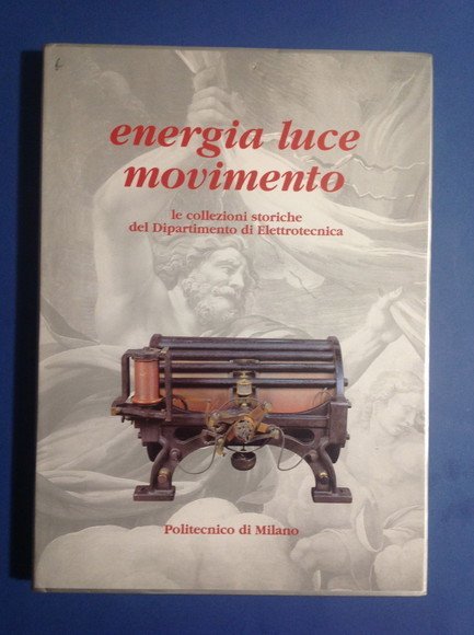 ENERGIA LUCE MOVIMENTO LE COLLEZIONI STORICHE DEL DIPARTIMENTO DI ELETTRONICA