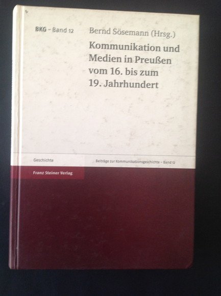 KOMMUNIKATION UND MEDIEN IN PREUBEN VOM 16. BIS ZUM 19. …