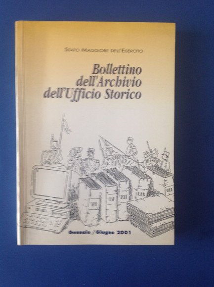 BOLLETTINO DELL'ARCHIVIO DELL'UFFICIO STORICO GENNAIO / GIUGNO 2001 ANNO I …