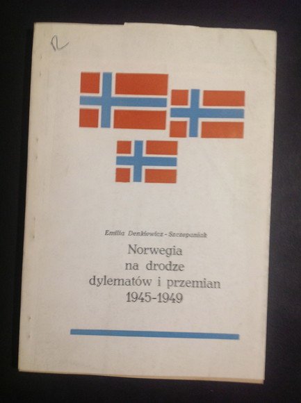 NORWEGIA NA DRODZE DYLEMATOW I PRZEMIAN 1945 - 1949