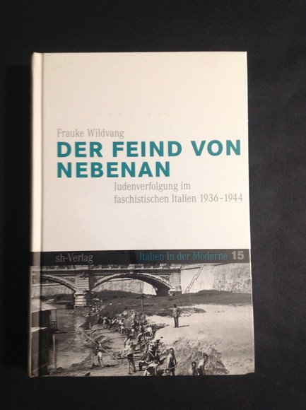 DER FEIND VON NEBENAN JUDENVERFOLGUNG IM FASCHISTISCHEN ITALIEN 1936 - …
