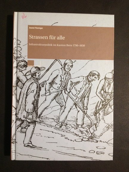 STRASSEN FUR ALLE INFRASTRUKTURPOLITIK IM KANTON BERN 1790 - 1850