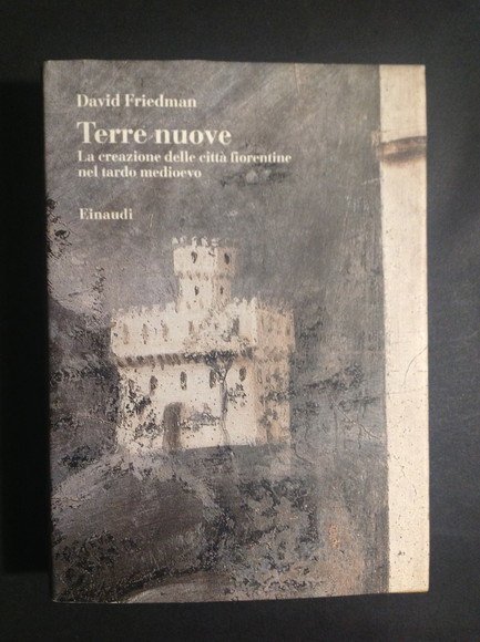 TERRE NUOVE LA CREAZIONE DELLE CITTA' FIORENTINE NEL TARDO MEDIOEVO