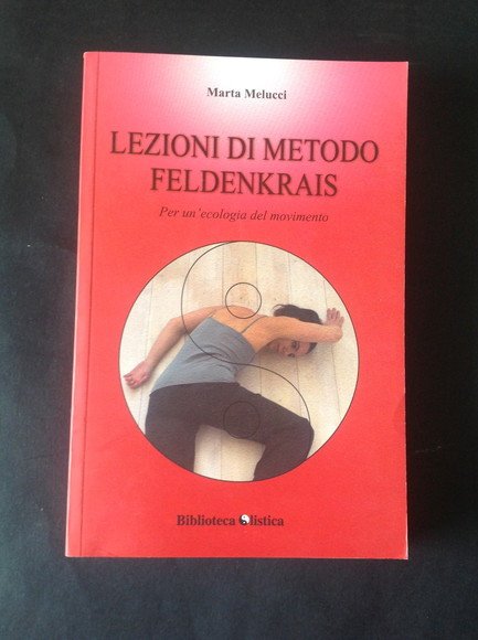 LEZIONI DI METODO FELDENKRAIS PER UN'ECOLOGIA DEL MOVIMENTO