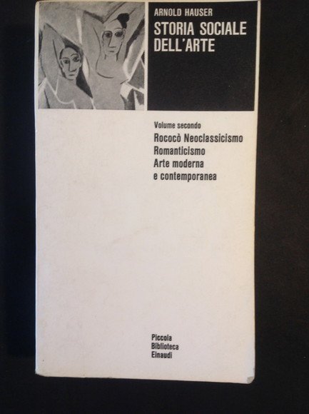 STORIA SOCIALE DELL'ARTE - VOLUME SECONDO ROCOCO' NEOCLASSICISMO ROMANTICISMO ARTE MODERNA E CONTEMPORANEA