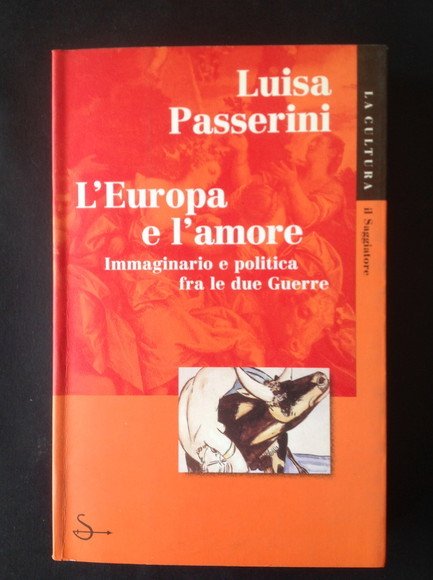 L'EUROPA E L'AMORE IMMAGINARIO E POLITICA FRA LE DUE GUERRE