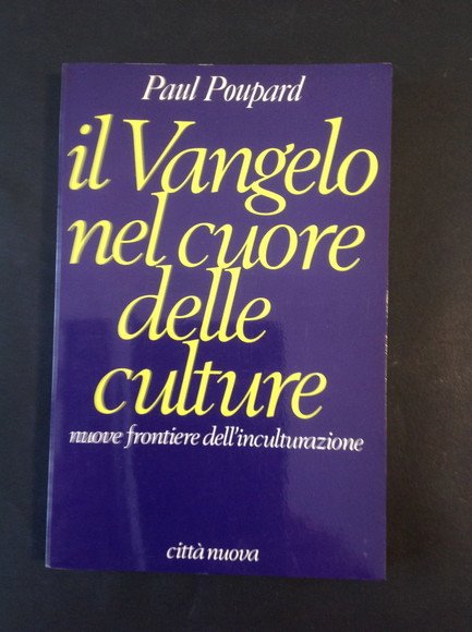 IL VANGELO NEL CUORE DELLE CULTURE NUOVE FRONTIERE DELL'INCULTURAZIONE