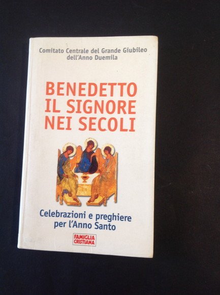 BENEDETTO IL SIGNORE NEI SECOLI CELEBRAZIONI E PREGHIERE PER L'ANNO …