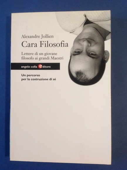 CARA FILOSOFIA LETTERE DI UN GIOVANE FILOSOFO AI GRANDI MAESTRI