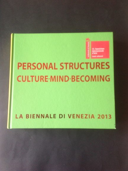 PERSONAL STRUCTURES CULTURE - MIND - BECOMING LA BIENNALE DI …