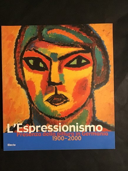 L'ESPRESSIONISMO PRESENZA DELLA PITTURA IN GERMANIA 1900 - 2000