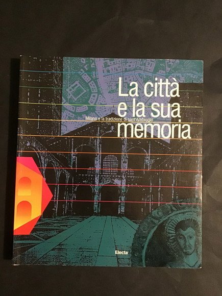LA CITTA' E LA SUA MEMORIA MILANO E LA TRADIZIONE …