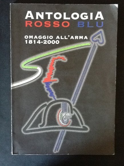 ANTOLOGIA ROSSO BLU. OMAGGIO ALL'ARMA 1814-2000