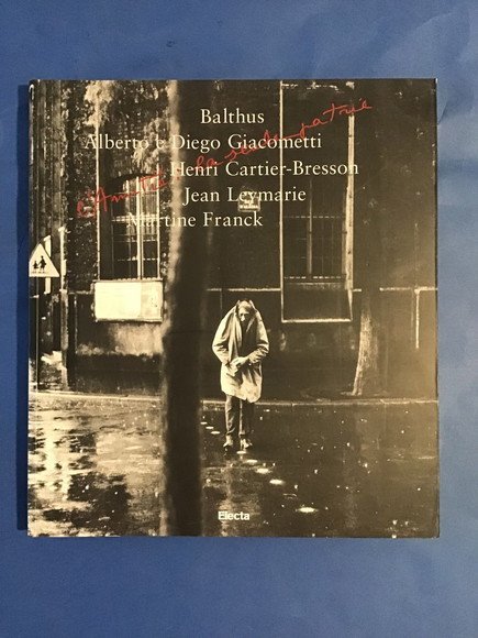 BALTHUS, ALBERTO E DIEGO GIACOMETTI, HENRI CARTIER-BRESSON, JEAN LEYMARIE, MARTINE FRANCK L'AMITIE', LA SEULE PATRIE
