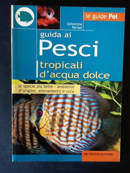 GUIDA AI PESCI TROPICALI D'ACQUA DOLCE LE SPECIE PIU' BELLE, …