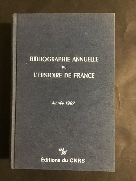 BIBLIOGRAPHIE ANNUELLE DE L'HISTOIRE DE FRANCE ANNEE 1987