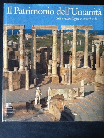 IL PATRIMONIO DELL'UMANITA'. SITI ARCHEOLOGICI E CENTRI URBANI
