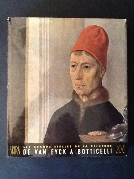 LE QUINZIEME SIECLE. DE VAN EYCK A BOTTICELLI LES GRANDS …