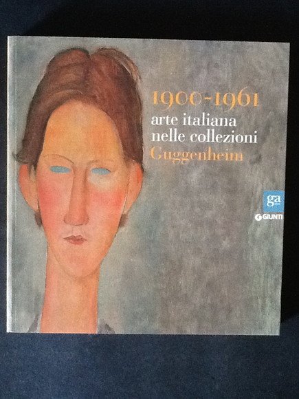 1900-1961. ARTE ITALIANA NELLE COLLEZIONI GUGGENHEIM