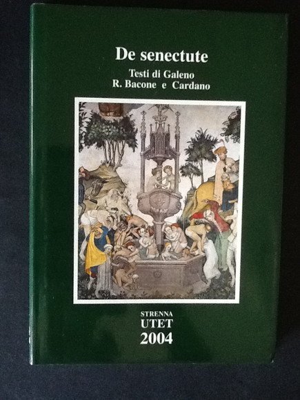 DE SENECTUTE TESTI DI GALENO, BACONE E CARDANO