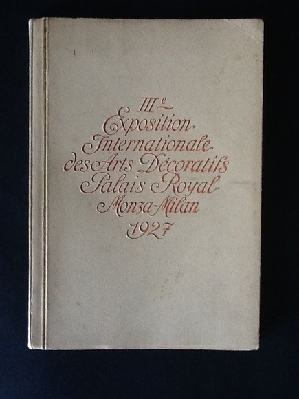 III EXPOSITION INTERNATIONALE DES ARTS DECORATIFS PALAIS ROYAL MONZA-MILAN 1927