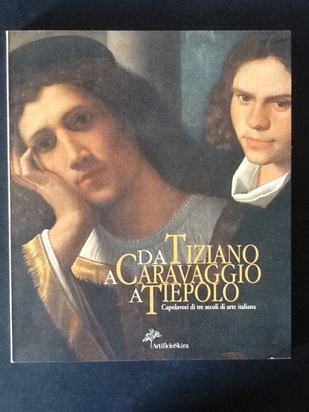 DA TIZIANO A CARAVAGGIO A TIEPOLO CAPOLAVORI DI TRE SECOLI …