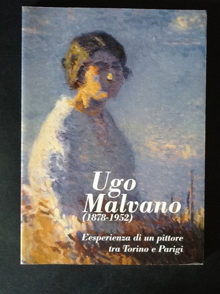 UGO MALVANO (1878-1952). L'ESPERIENZA DI UN PITTORE TRA TORINO E …