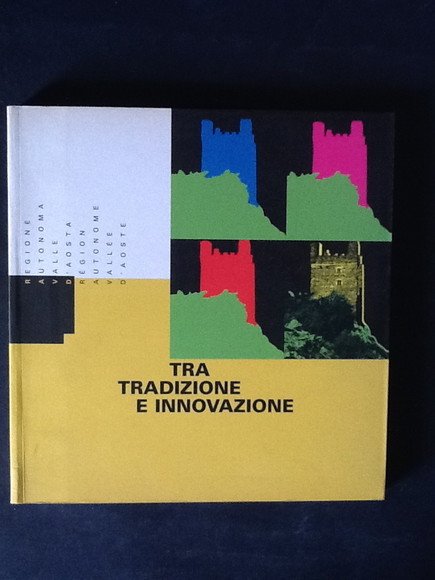 TRA TRADIZIONE E INNOVAZIONE. ENTRE TRADITION ET INNOVATION 1994-2001 LA …