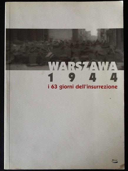 WARSZAWA 1944. I 63 GIORNI DELL'INSURREZIONE
