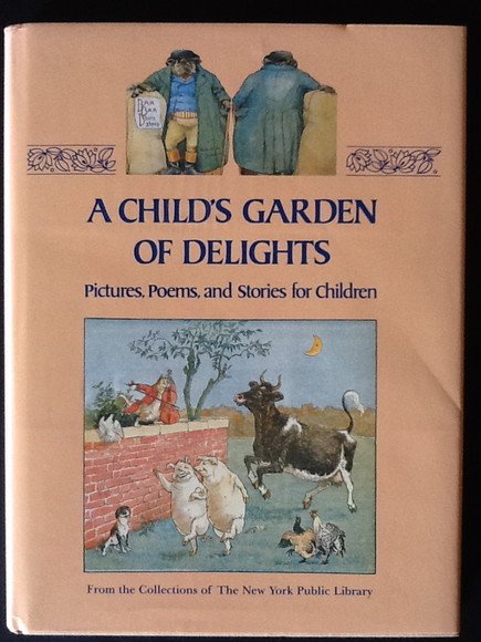 A CHILD'S GARDEN OF DELIGHTS PICTURES, POEMS, AND STORIES FOR …