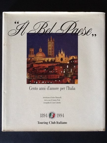 IL BEL PAESE. CENTO ANNI D'AMORE PER L'ITALIA 1894-1994