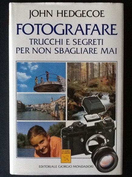 FOTOGRAFARE. TRUCCHI E SEGRETI PER NON SBAGLIARE MAI