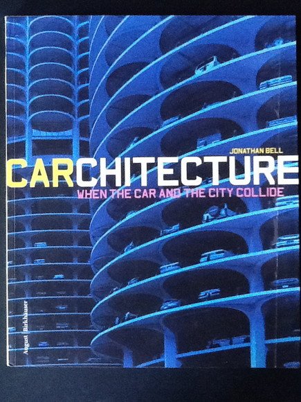 CARCHITECTURE. WHEN THE CAR AND THE CITY COLLIDE