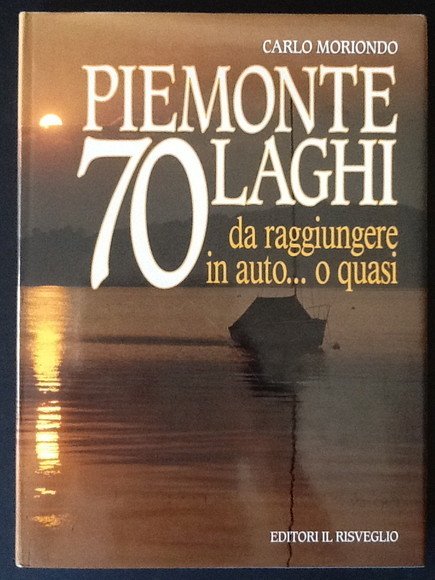 PIEMONTE 70 LAGHI DA RAGGIUNGERE IN AUTO.O QUASI