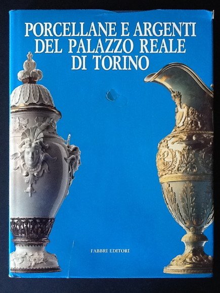 PORCELLANE E ARGENTI DEL PALAZZO REALE DI TORINO