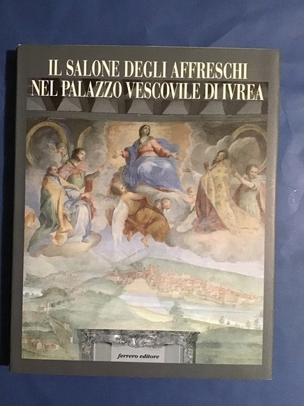 IL SALONE DEGLI AFFRESCHI NEL PALAZZO VESCOVILE DI IVREA