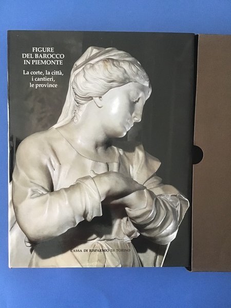 FIGURE DEL BAROCCO IN PIEMONTE. LA CORTE, LA CITTA', I …