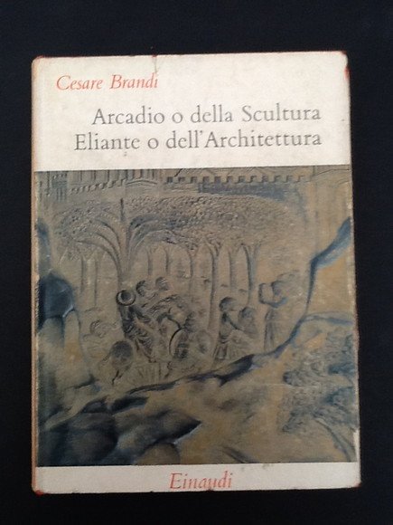 ARCADIO O DELLA SCULTURA ELIANTE O DELL'ARCHITETTURA