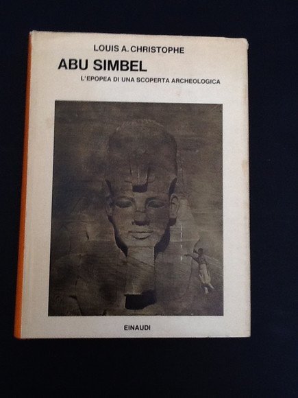 ABU SIMBEL L'EPOPEA DI UNA SCOPERTA ARCHEOLOGICA