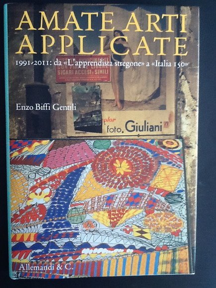 AMATE ARTI APPLICATE 1991/2011: DA "L'APPRENDISTA STREGONE" A "ITALIA 150"