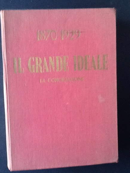 1870 - 1929 IL GRANDE IDEALE. LA CONCILIAZIONE