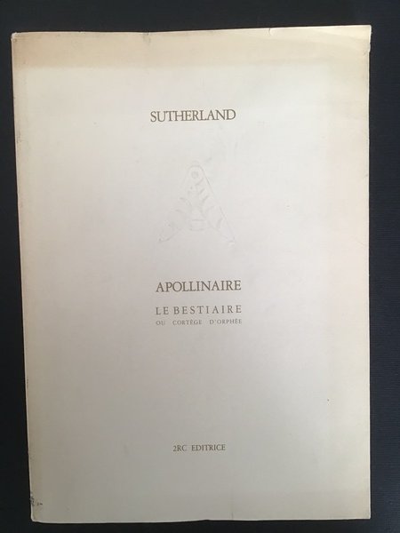 APOLLINAIRE. LE BESTIAIRE OU CORTEGE D'ORPHEE