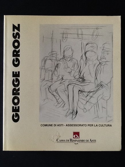 GEORGE GROSZ. OPERE DAL 1912 AL 1954
