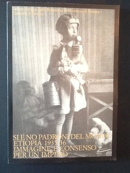 SI E NO PADRONI DEL MONDO. ETIOPIA 1935-36. IMMAGINE E …