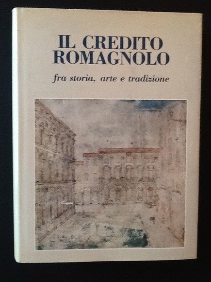 IL CREDITO ROMAGNOLO FRA STORIA, ARTE E TRADIZIONE