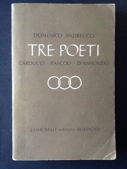 TRE POETI: CARDUCCI - PASCOLI - D'ANNUNZIO