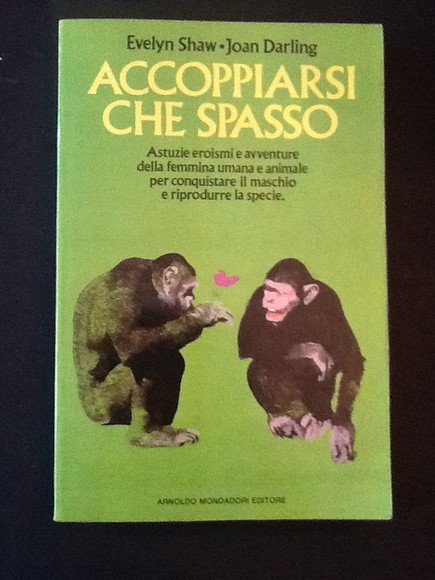 ACCOPPIARSI CHE SPASSO ASTUZIE EROISMI E AVVENTURE DELLA FEMMINA UMANA …