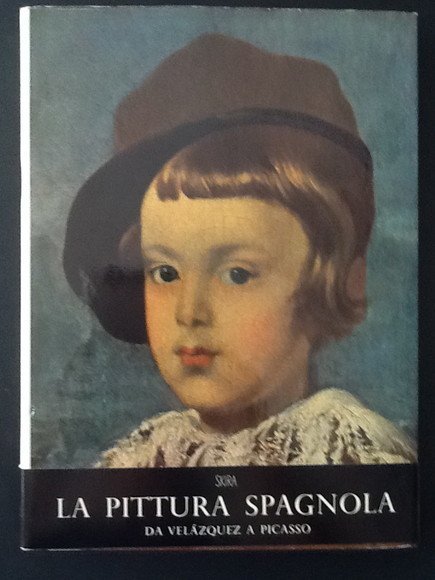 LA PITTURA SPAGNOLA - II° VOLUME DA VELAZQUEZ A PICASSO
