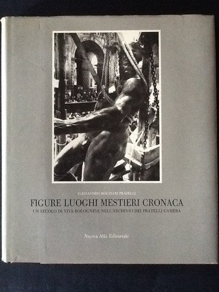 FIGURE LUOGHI MISTERI CRONACA. UN SECOLO DI VITA BOLOGNESE NELL'ARCHIVIO …