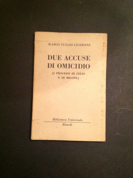DUE ACCUSE DI OMICIDIO (I PROCESSI DI CELIO E DI …